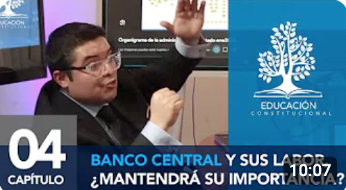 Educación Ciudadana – Cap 04 – Bco Central y su importancia, ¿la mantendrá? Rodrigo Logan, Abogado