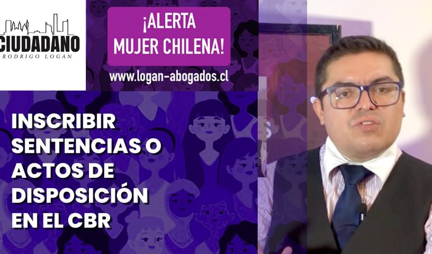 INSCRIBIR SENTENCIAS O ACTOS DE DISPOSICIÓN EN EL CBR